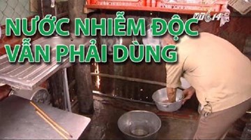 Nước nhiễm độc, dân vẫn phải dùng