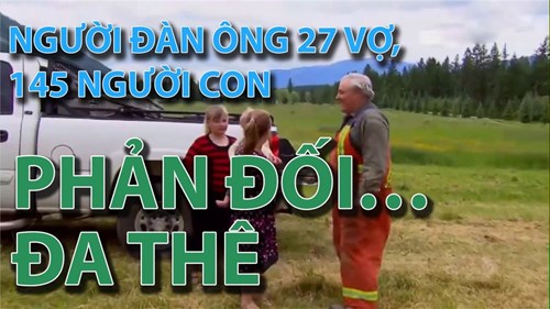 Người đàn ông 27 vợ, 145 người con phản đối…đa thê