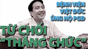 Bệnh viện Việt Đức ủng hộ PGĐ từ chối “thăng chức”