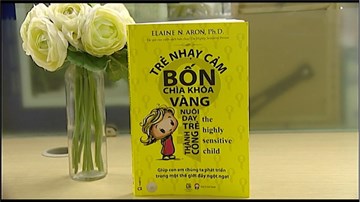 Trẻ nhạy cảm - 4 chìa khóa vàng nuôi dạy trẻ thành công