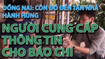 Đồng Nai: côn đồ đến tận nhà hành hung người cung cấp thông tin cho báo chí
