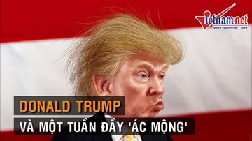 Một tuần đầy 'ác mộng' với tỷ phú Donald Trump