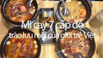 Vì sao mỳ cay 7 cấp độ trở thành trào lưu của giới trẻ?