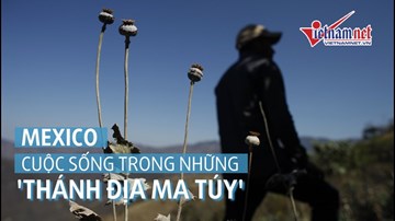 Cuộc sống bên trong những 'thánh địa' ma túy ở Mexico