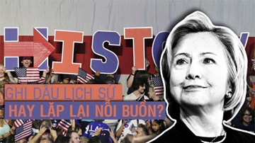 Hillary Clinton đã lặp lại lịch sử vinh quang và đau đớn như thế nào?