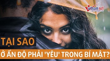 Quan hệ trước hôn nhân vẫn là điều cấm kỵ ở Ấn Độ