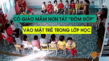 Xuất hiện clip cô giáo mầm non tát vào mặt trẻ em