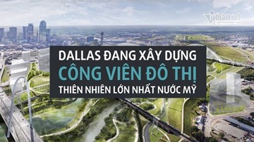 Dallas xây dựng 'siêu công viên' hoành tráng nhất nước Mỹ