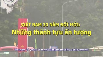 30 năm đổi mới: Những thành tựu ấn tượng