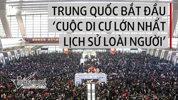 Trung Quốc bắt đầu 'cuộc di dân' lớn nhất lịch sử loài người