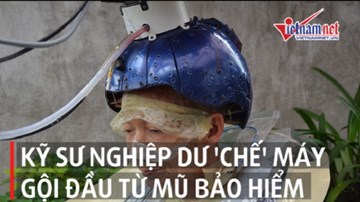 Kỹ sư nghiệp dư 'chế' máy gội đầu từ 18 chiếc mũ bảo hiểm