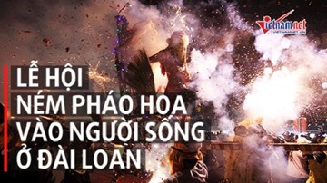Kinh hoàng lễ hội ném pháo hoa vào người sống ở Đài Loan