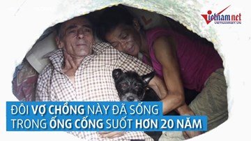 Đôi vợ chồng sống trong ống cống thấy hạnh phúc hơn cả tổng thống