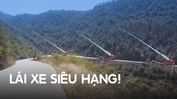 Tròn mắt xem các lái xe siêu hạng chở 