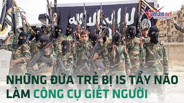 Cuộc sống của những đứa trẻ bị IS tẩy não làm công cụ giết người