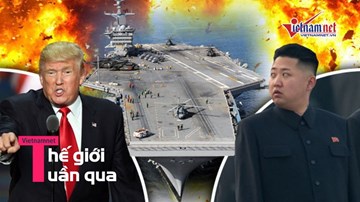 Thế giới 7 ngày: Sau Syria, Mỹ - Triều đứng trước bờ vực chiến tranh?