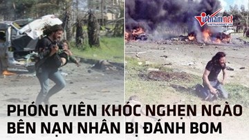 Syria: Phóng viên khóc nghẹn ngào bên thi thể nạn nhân bị đánh bom