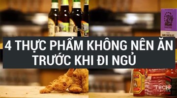 4 thực phẩm bạn không nên ăn trước khi ngủ