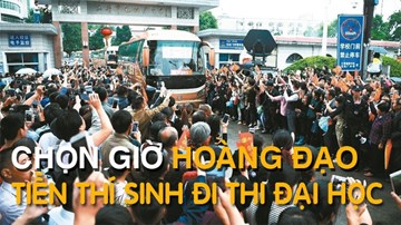 Trung Quốc: Khóc cười với cảnh gần 10 triệu thí sinh đi thi đại học