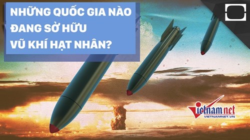 Những quốc gia nào đang sở hữu vũ khí 'hủy diệt nhân loại'?