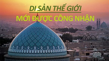 Vẻ đẹp kỳ diệu của 21 di sản thế giới mới được Unesco bầu chọn