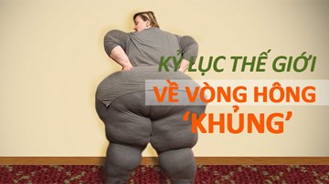 Người phụ nữ bất chấp tính mạng để lập kỷ lục vòng hông lớn nhất thế giới