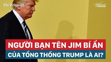 Người bạn tên Jim bí ẩn của Tổng thống Trump là ai?