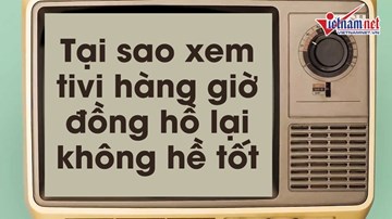 Tác hại khôn lường khi xem tivi nhiều mà bạn không ngờ tới