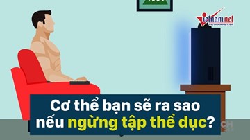 Điều 'kinh khủng' gì sẽ xảy ra với cơ thể khi ngừng luyện tập đột ngột?