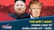 Thế giới 7 ngày: Hoảng loạn từ khẩu chiến Mỹ - Triều