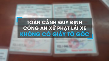 Gỡ rối việc phạt lái xe không có giấy tờ gốc như thế nào?
