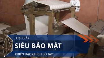Loại giấy siêu bảo mật khiến đạo chích bó tay