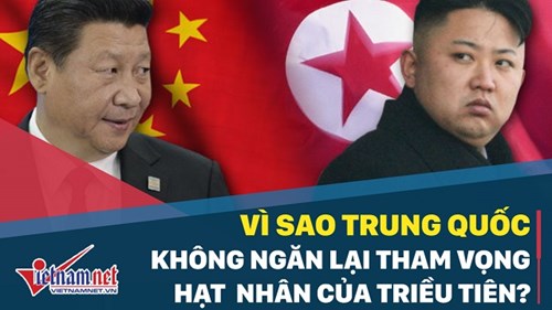 Vì sao Trung Quốc không ngăn lại tham vọng hạt nhân của Triều Tiên?