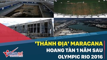 'Thánh địa' Maracana hoang tàn 1 năm sau Olympic Rio 2016
