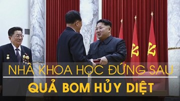 Chân dung nhà khoa học đứng sau những quả bom hủy diệt của Triều Tiên