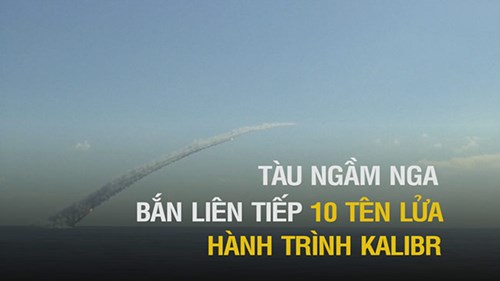 Xem tàu ngầm Nga bắn liên tiếp 10 tên lửa hành trình vào hang ổ IS