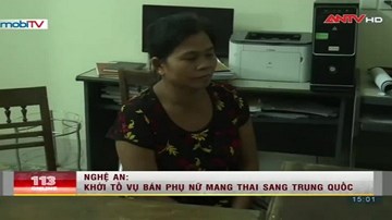 Bắt kẻ táng tận lương tâm mua cả mẹ và thai nhi bán sang Trung Quốc