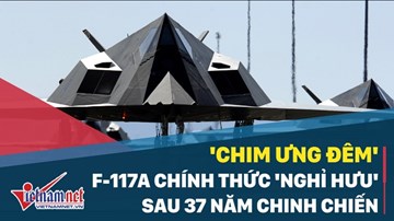 'Chim ưng đêm' tàng hình F-117A nghỉ hưu sau 37 năm chinh chiến
