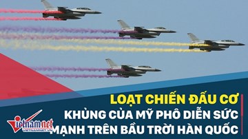 Loạt chiến đấu cơ khủng của Mỹ phô diễn sức mạnh trên bầu trời Hàn Quốc