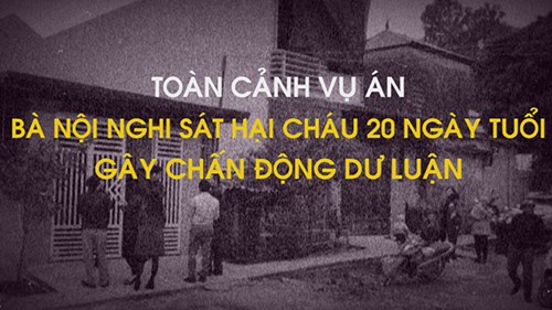 Toàn cảnh: Rúng động bà nội nghi giết cháu 20 ngày tuổi