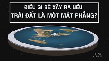 Điều gì sẽ xảy ra nếu Trái Đất là một chiếc đĩa hình tròn phẳng lì?