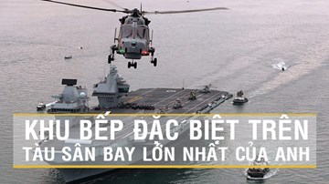 Khám phá khu bếp đặc biệt trên tàu sân bay hiện đại nhất của Anh