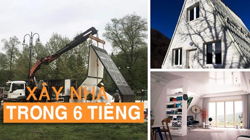 Cận cảnh ngôi nhà chỉ cần 6 tiếng để xây dựng