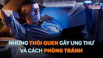 Những thói quen gây ung thư và cách phòng tránh