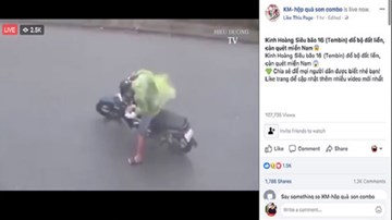 Phẫn nộ chiêu trò giả livestream bão số 16 để câu like trên Facebook