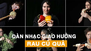 Dàn nhạc giao hưởng 'rau củ' độc đáo nhất thế giới