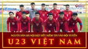 Những lời chúc chiến thắng gửi đội tuyển U23 Việt Nam