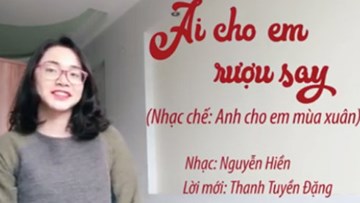 Nhạc chế 'Ai cho em rượu say' của bà mẹ bỉm sữa gây sốt hội chị em