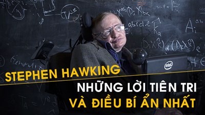 Lời tiên tri về ngày tận thế của nhà khoa học vĩ đại Stephen Hawking