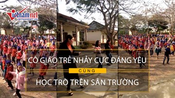 Cô giáo trẻ nhảy cực đáng yêu cùng học trò trên sân trường